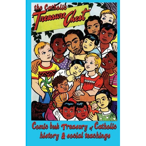 The Catholic Treasure Chest Comic Book Treasury of Catholic History and Social Teaching - Paperback