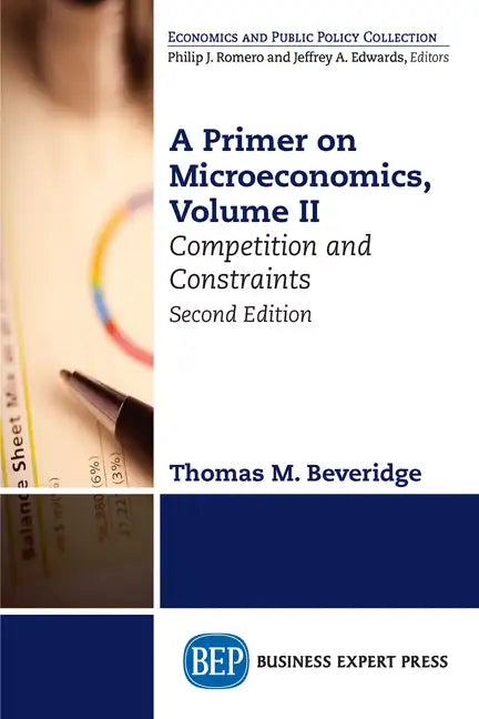 A Primer on Microeconomics, Second Edition, Volume II: Competition and Constraints - Paperback