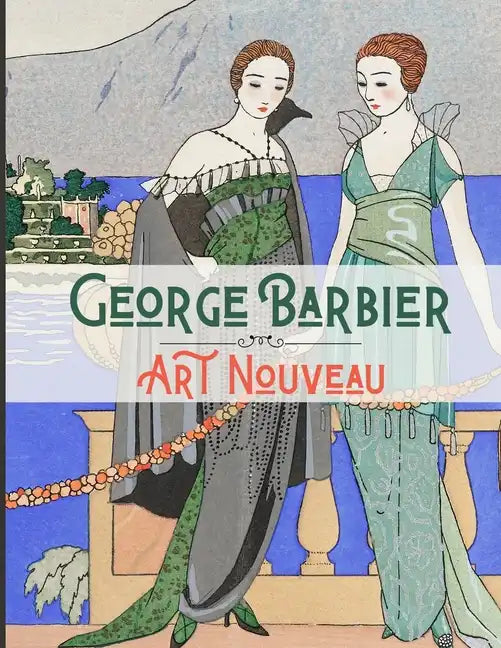 George Barbier Art Nouveau: 20 Amazing Illustrated Artworks - Paperback