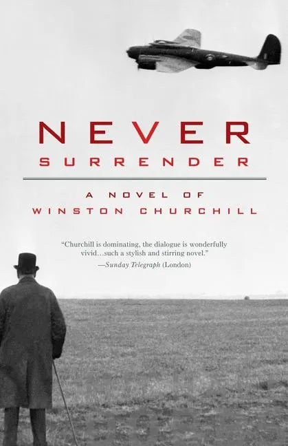 Never Surrender: A Novel of Winston Churchill - Paperback