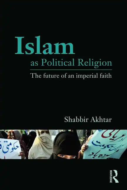 Islam as Political Religion: The Future of an Imperial Faith - Paperback