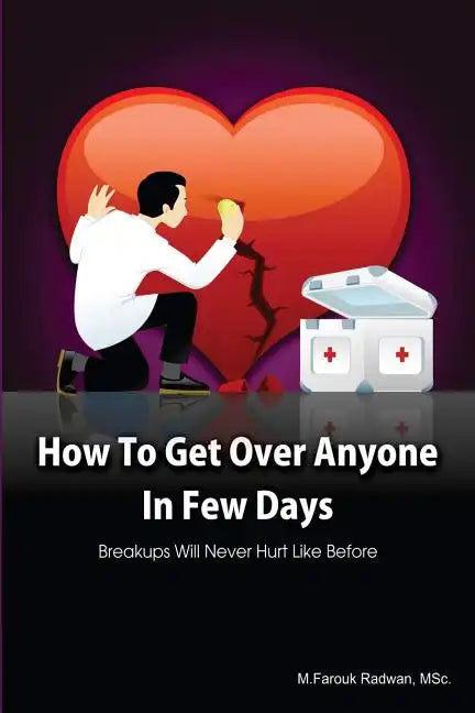 How to get over anyone in few days (Paperback): Breakups will never hurt like before - Paperback