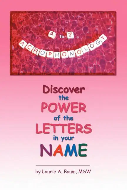 A to Z Acrophonology: Discover the Power of the Letters in Your Name - Paperback