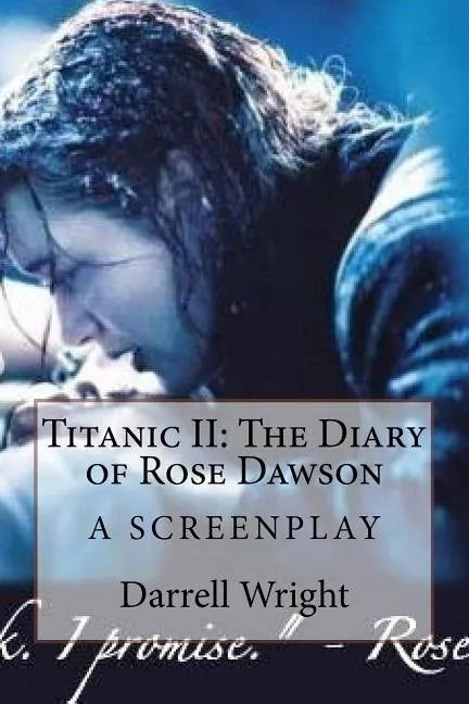 Titanic II: The Diary of Rose Dawson: A Screenplay - Paperback