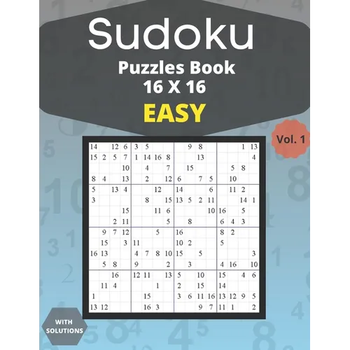 Sudoku easy Puzzles 16 X 16 - volume 1: 100 easy Sudoku 16 X 16 Puzzles book for adults with Solutions - Large Print - One Puzzle Per Page (Volume 1) - Paperback