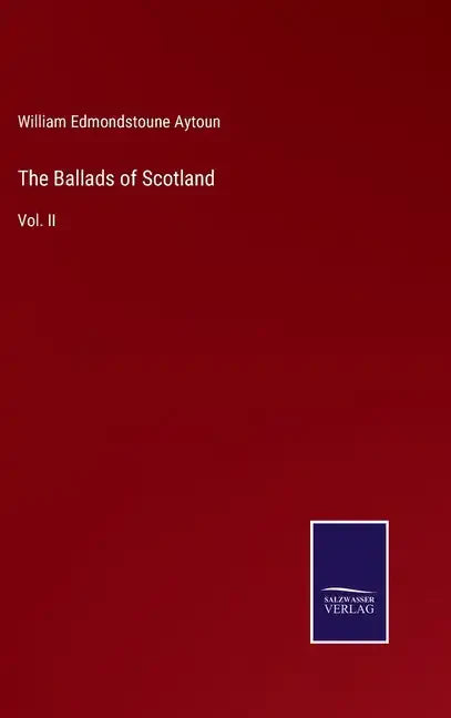 The Ballads of Scotland: Vol. II - Hardcover