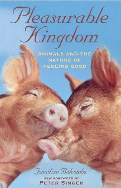 Pleasurable Kingdom: Animals and the Nature of Feeling Good - Paperback