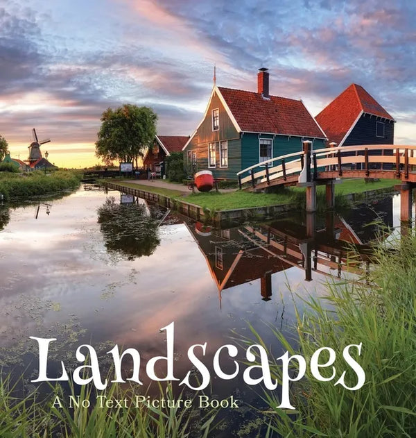 Landscapes, A No Text Picture Book: A Calming Gift for Alzheimer Patients and Senior Citizens Living With Dementia - Hardcover