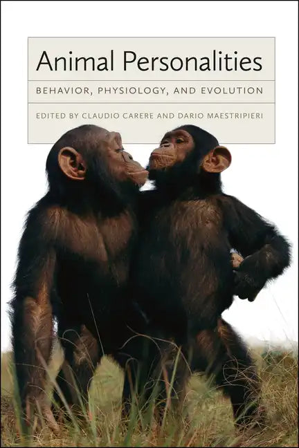 Animal Personalities: Behavior, Physiology, and Evolution - Paperback