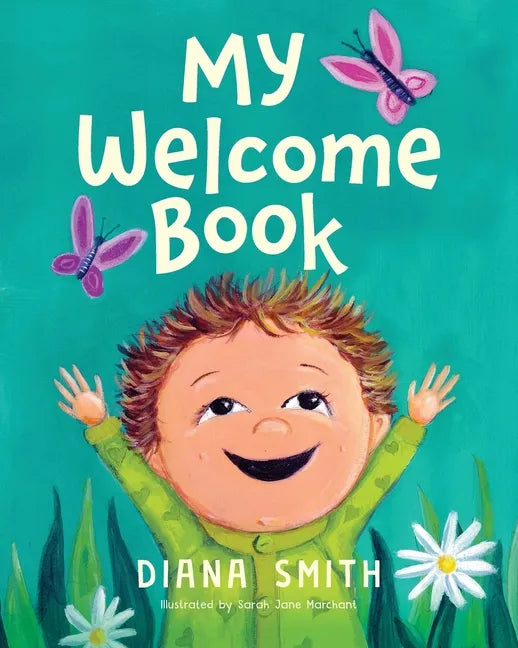 My Welcome Book: A Children's Book Celebrating the Arrival of a New Baby - Paperback