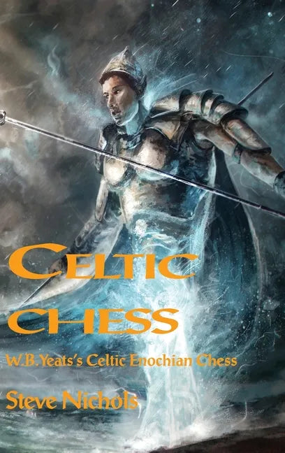 Celtic Chess: W.B. Yeats's Celtic Enochian Chess - Hardcover