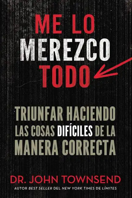 Me lo merezco todo: Triunfar haciendo las cosas difíciles de la manera correcta - Paperback