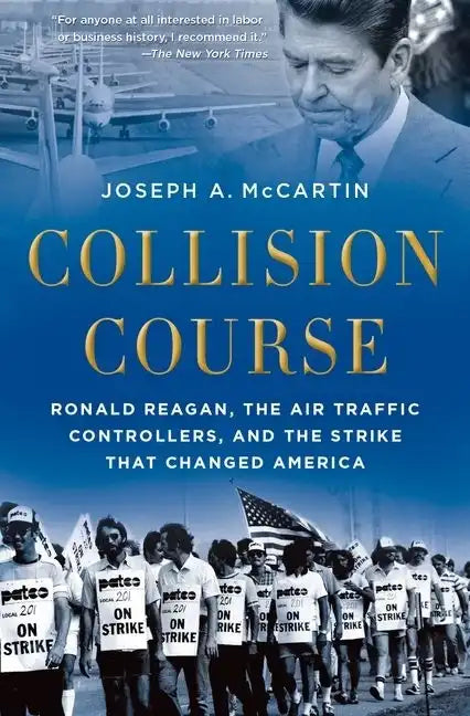 Collision Course: Ronald Reagan, the Air Traffic Controllers, and the Strike That Changed America - Paperback