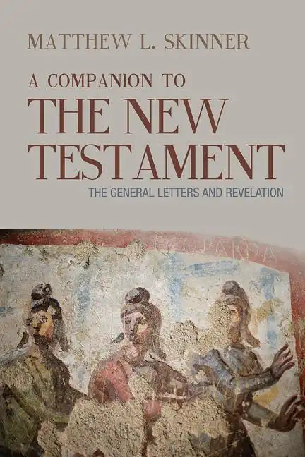 A Companion to the New Testament: The General Letters and Revelation - Paperback