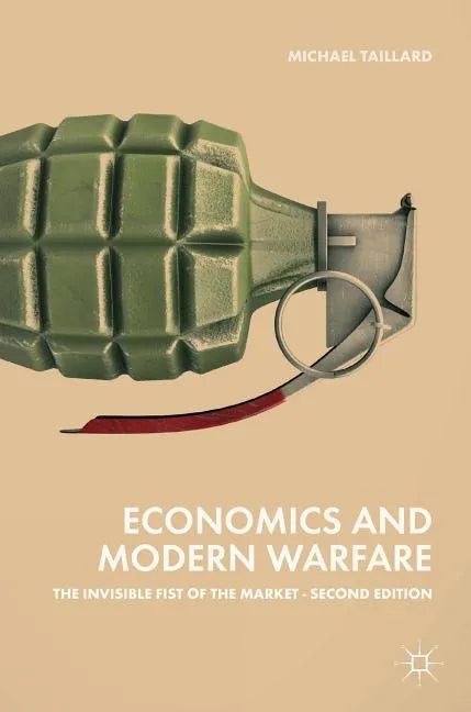 Economics and Modern Warfare: The Invisible Fist of the Market - Hardcover