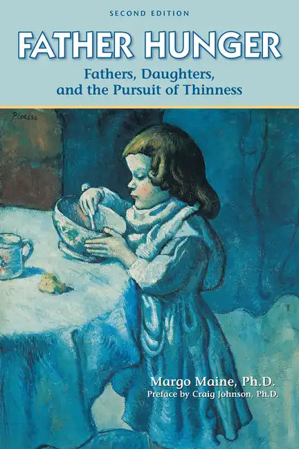 Father Hunger: Fathers, Daughters, and the Pursuit of Thinness - Paperback