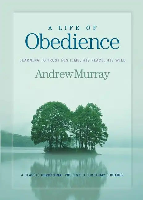 A Life of Obedience: Learning to Trust His Time, His Place, His Will - Paperback