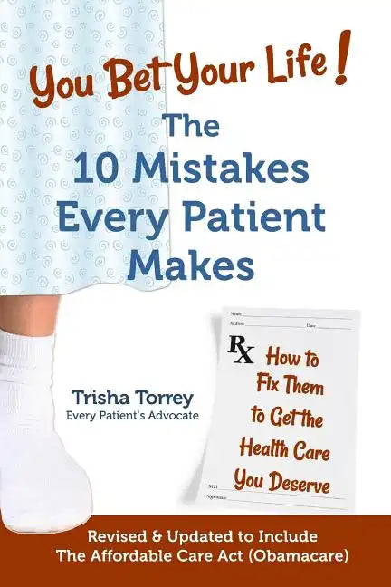 You Bet Your Life!: The 10 Mistakes Every Patient Makes - Paperback