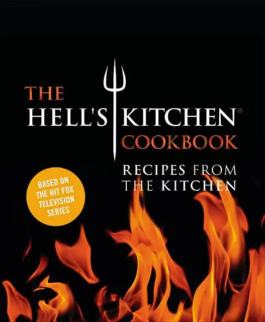 The Hell's Kitchen Cookbook: Recipes from the Kitchen - Hardcover