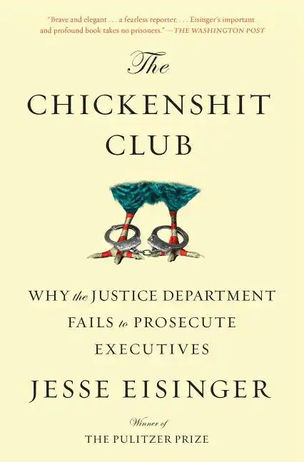 The Chickenshit Club: Why the Justice Department Fails to Prosecute Executives - Paperback