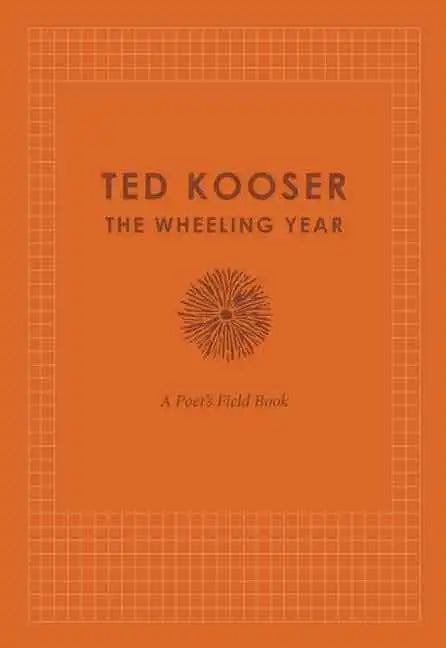 The Wheeling Year: A Poet's Field Book - Hardcover