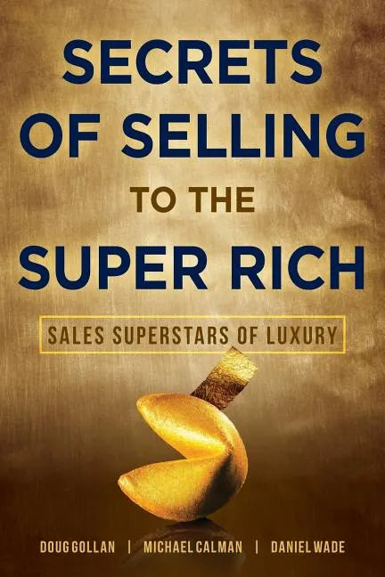 Secrets of Selling to the Super Rich: Sales Superstars of Luxury - Paperback