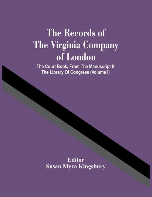 The Records Of The Virginia Company Of London; The Court Book, From The Manuscript In The Library Of Congress (Volume I) - Paperback