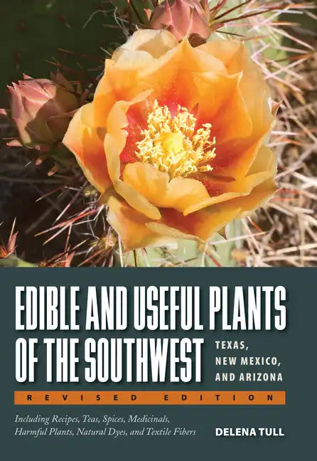 Edible and Useful Plants of the Southwest: Texas, New Mexico, and Arizona - Paperback