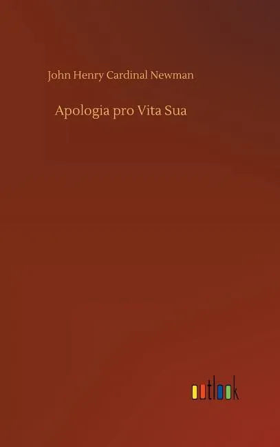 Apologia pro Vita Sua - Hardcover