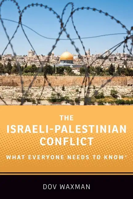 The Israeli-Palestinian Conflict: What Everyone Needs to KnowÂ(R) - Paperback