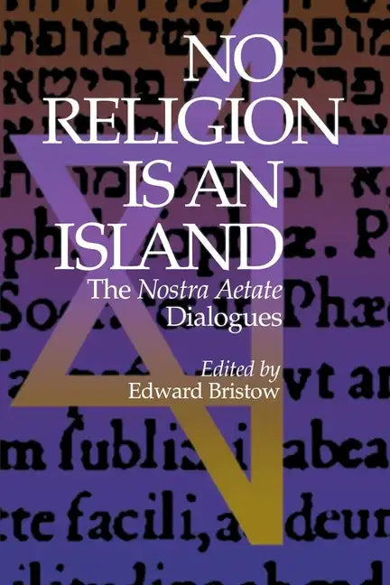 No Religion Is an Island: The Nostra Aetate Dialogues - Hardcover