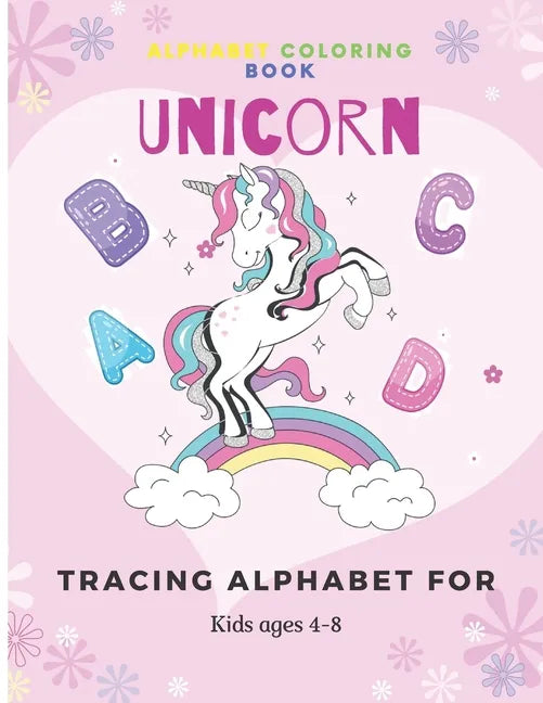 Unicorn Alphabet Coloring Book: Tracing Alphabet for kids ages 4-8 A fun educational Alphabet learning for kids - Paperback