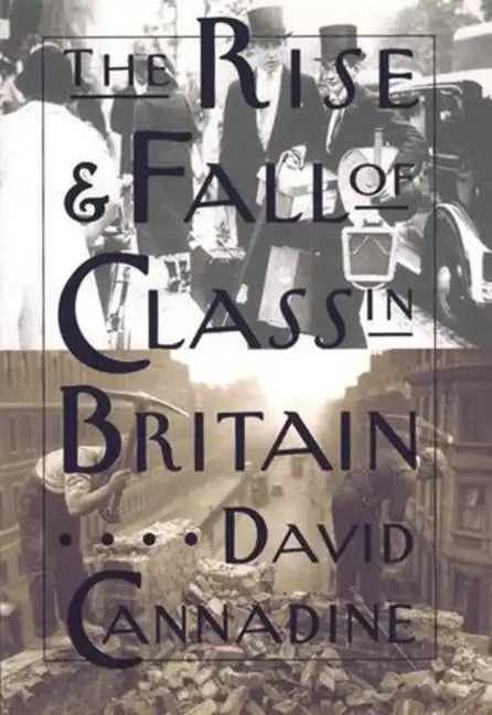 The Rise and Fall of Class in Britain - Paperback