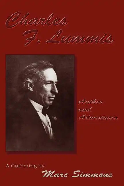Charles F. Lummis (Softcover): Author and Adventurer; A Gathering - Paperback