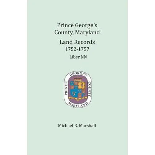 Prince George's County, Maryland, Land Records 1752-1757: Liber NN - Paperback