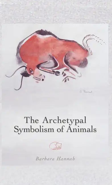 The Archetypal Symbolism of Animals: Lectures Given at the C.G. Jung Institute, Zurich, 1954-1958 - Hardcover