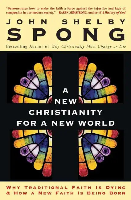 A New Christianity for a New World: Why Traditional Faith Is Dying & How a New Faith Is Being Born - Paperback