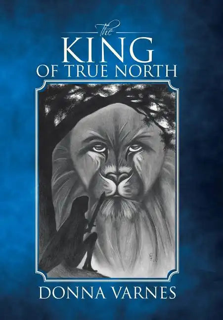The King of True North - Hardcover