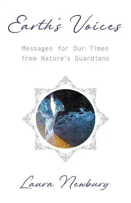 Earth's Voices Messages for Our Times from Nature's Guardians - Paperback