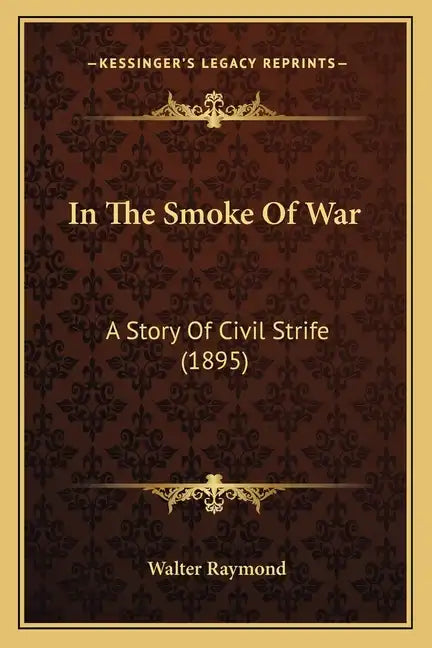 In The Smoke Of War: A Story Of Civil Strife (1895) - Paperback