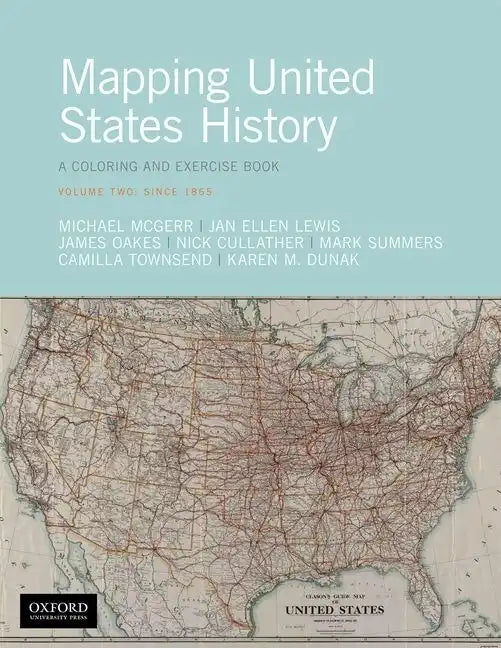Mapping United States History: A Coloring and Exercise Book, Volume Two: Since 1865 - Paperback