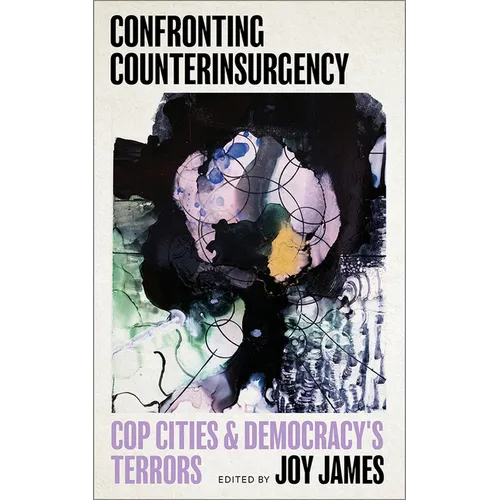 Confronting Counterinsurgency: Cop Cities and Democracy's Terrors - Paperback