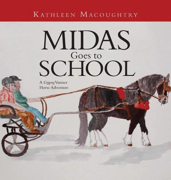 Midas Goes to School: A Gypsy Vanner Horse Adventure - Hardcover