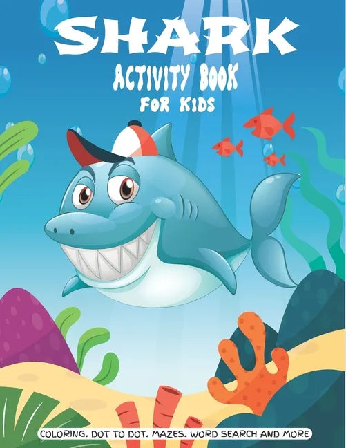 Shark Activity Book For Kids: A Fun Kid Workbook Game For Learning, Coloring, Dot to Dot, Mazes, Crossword Puzzles, Word Search and More! (Kids colo - Paperback