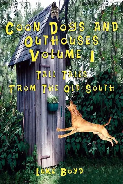 Coon Dogs and Outhouses Volume 1 Tall Tales from the Old South - Paperback