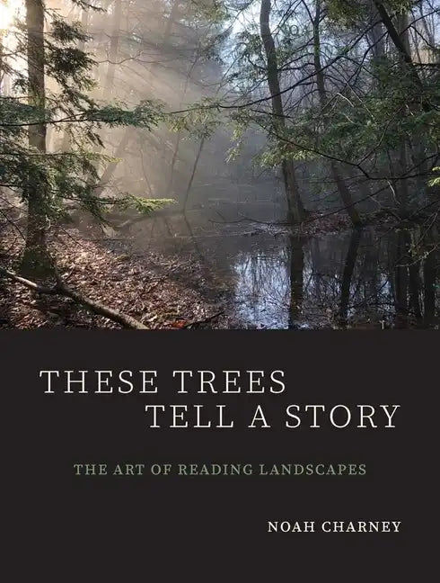 These Trees Tell a Story: The Art of Reading Landscapes - Paperback
