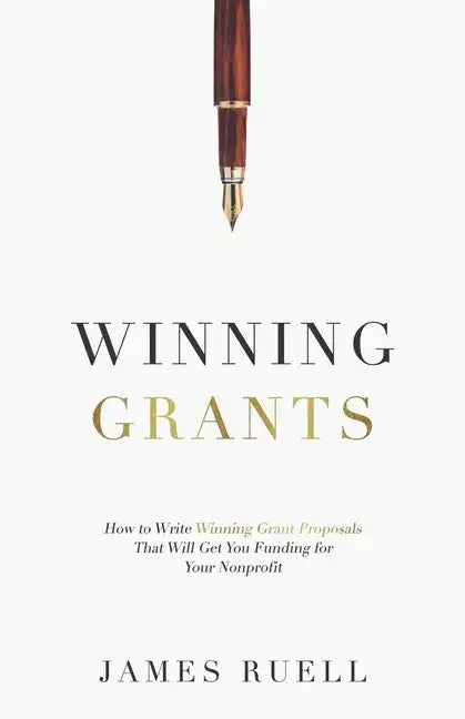 Winning Grants: How to Write Winning Grant Proposals That Will Get You Funding for Your Nonprofit - Paperback