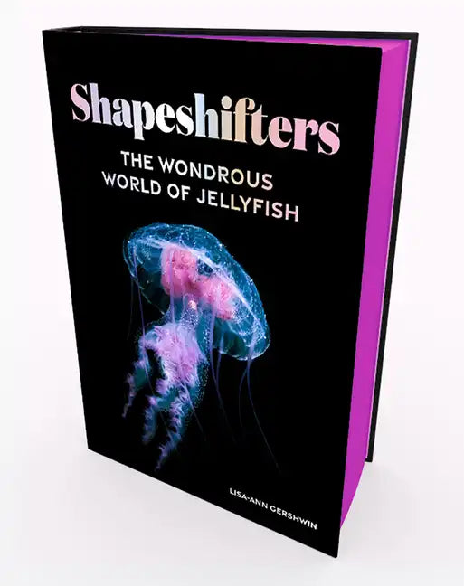 Shapeshifters: The Wondrous World of Jellyfish - Hardcover