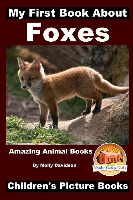 My First Book about Foxes - Amazing Animal Books - Children's Picture Books - Paperback