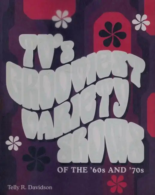 Tv's Grooviest Variety Shows of the '60s and '70s - Paperback